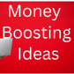 Money Boosting Ideas